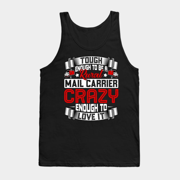 Crazy Enough to Love It - Rural Mail Carrier Mailman Postman Tank Top by Pizzan